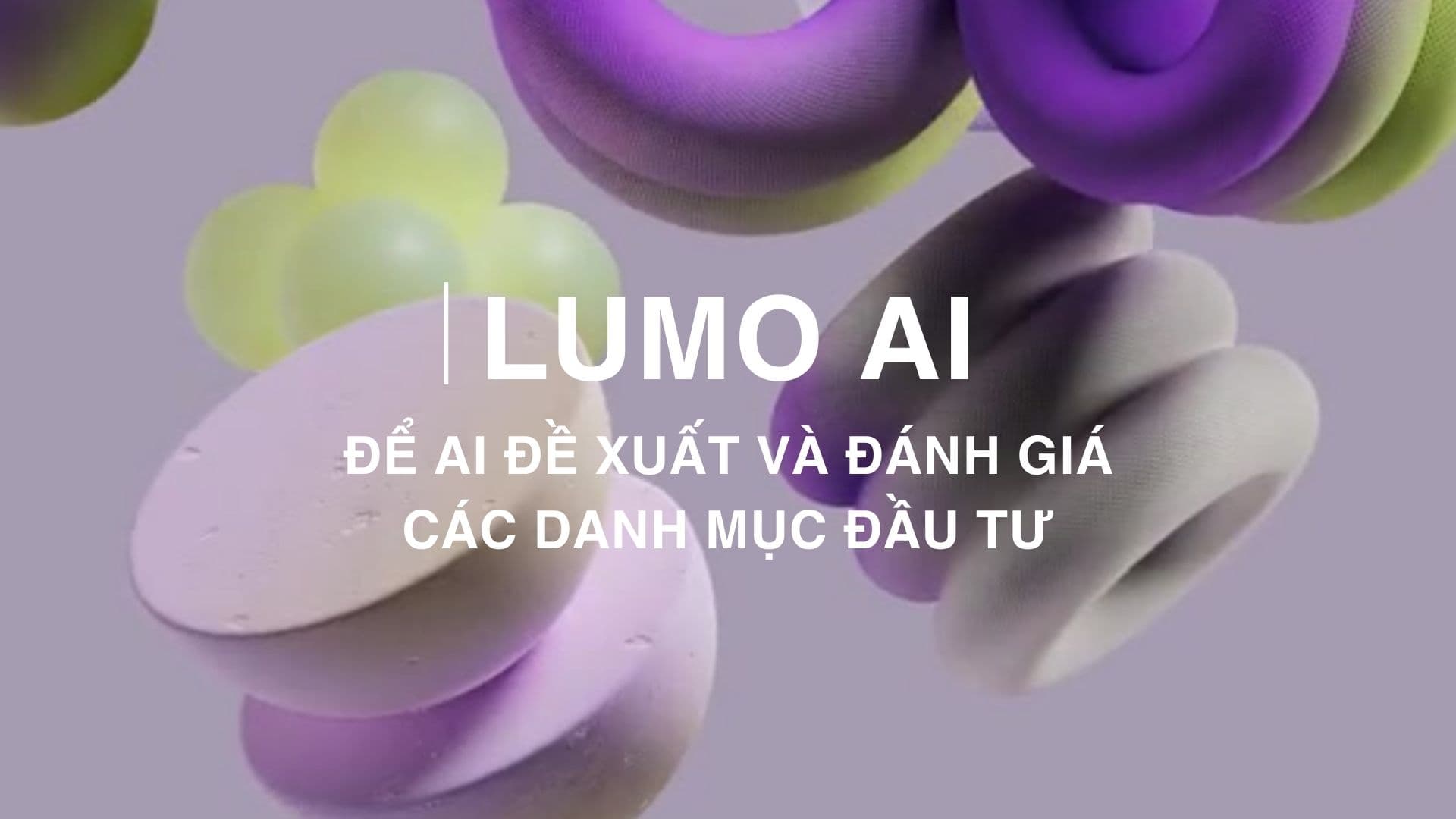 LUMO AI là gì? Tìm hiểu Trợ lý đầu tư tài chính LUMO AI